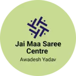 Business logo of Jai maa saree centre