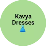 Business logo of Kavya dresses 👗
