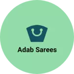 Business logo of Adab Sarees