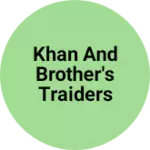 Business logo of Khan and Brother's traiders