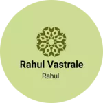 Business logo of Rahul vastrale