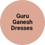Business logo of Guru ganesh dresses