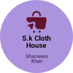 Business logo of S.K cloth house