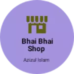 Business logo of Bhai Bhai Shop