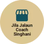 Business logo of Jila jalaun coach singhani Mandir ke pass