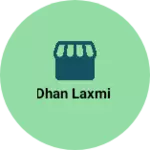 Business logo of Dhan Laxmi