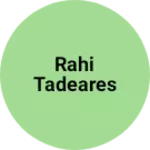 Business logo of Rahi tadeares
