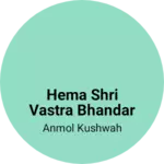 Business logo of Hema Shri vastra Bhandar