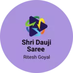 Business logo of Shri Dauji saree