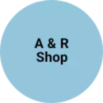 Business logo of A & R Shop