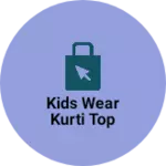 Business logo of Kids wear kurti top