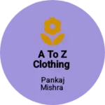 Business logo of A to z clothing