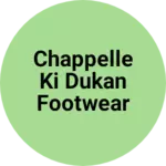 Business logo of Chappelle ki dukan footwear
