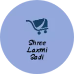 Business logo of Shree laxmi sadi center