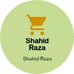 Business logo of Shahid raza