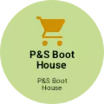 Business logo of P&S BOOT HOUSE