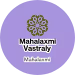 Business logo of Mahalaxmi vastraly
