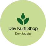 Business logo of Dev kurti shop