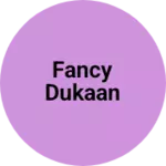 Business logo of Fancy dukaan