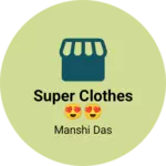 Business logo of Super clothes 😍😍