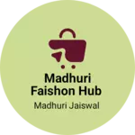 Business logo of Madhuri faishon hub