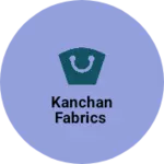 Business logo of Kanchan fabrics