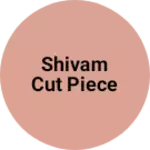 Business logo of Shivam cut piece