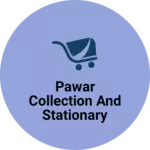 Business logo of Pawar collection and stationary