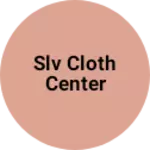 Business logo of Slv cloth center