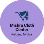 Business logo of Mishra cloth center