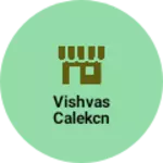 Business logo of Vishvas calekcn