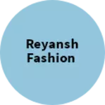 Business logo of Reyansh fashion