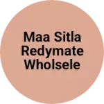 Business logo of Maa sitla redymate wholsele