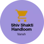 Business logo of Shiv shakti handloom