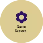 Business logo of Queen Dresses