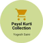Business logo of Payal kurti collection