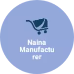 Business logo of Naina Manufacturer