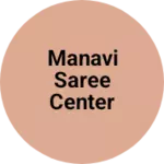 Business logo of Manavi saree center