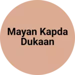 Business logo of Mayan kapda dukaan