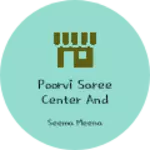 Business logo of Poorvi saree center and genrel store