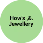 Business logo of How's ,&. Jewellery