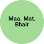 Business logo of Maa. Mat. Bhair