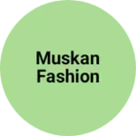 Business logo of Muskan fashion
