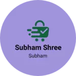 Business logo of Subham shree