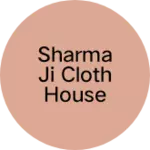 Business logo of Sharma Ji cloth house