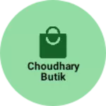 Business logo of choudhary butik