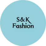 Business logo of S&K fashion