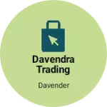 Business logo of Davendra trading company