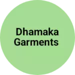 Business logo of Dhamaka garments