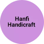 Business logo of Hanfi Handicraft